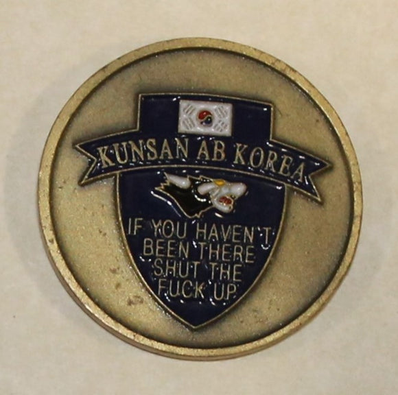 Kunsan Air Base, Korea Novelty:  Welcome to Kunsan, Morale Stops Here, If Your Haven't Been There - Shut The Fuck Up Air Force Challenge Coin